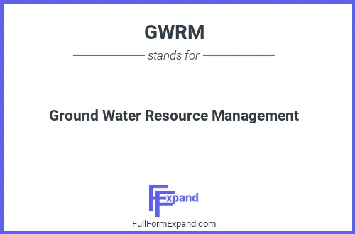 Full form of GWRM