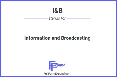 Full form of I&B